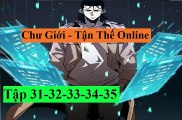 Chapter 31-40_Chư Giới - Tận Thế Online