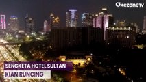 Sengketa Lahan Kian Runcing, Pengelola Diminta Kosongkan Hotel Sultan Malam Ini