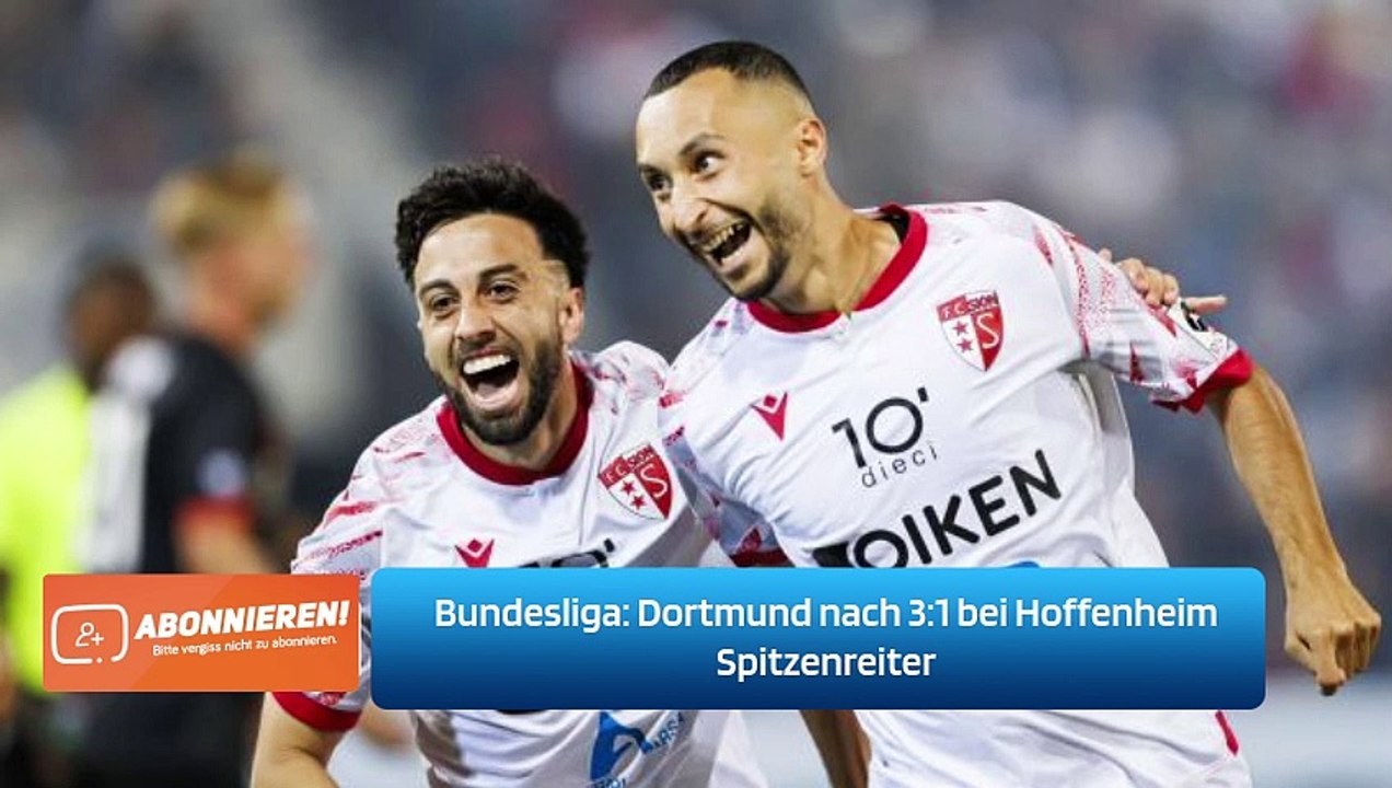 Bundesliga: Dortmund nach 3:1 bei Hoffenheim Spitzenreiter