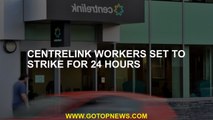 Centrelink workers set to strike for 24 hours