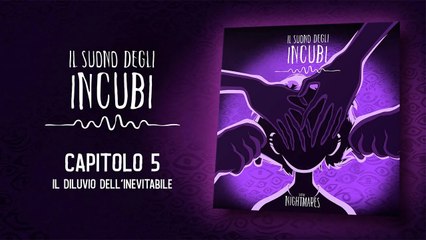 Video herunterladen: Il Suono degli Incubi – Capitolo 5 : Il Diluvio dell'Inevitable