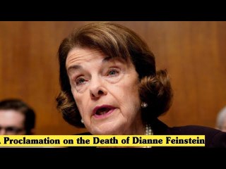 A Proclamation on the Death of Dianne Feinstein