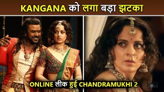 Oh No!! Kangana Ranaut In SHOCK, Chandramukhi 2 LEAKED Online
