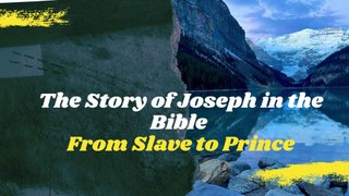 The Story Of Joseph In The Bible _ From Shame To Honor