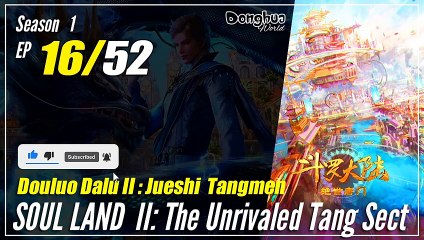 【Douluo Dalu 2】  S1 Episode 16  - Soul Land 2 : The Unrivaled Tang Sect | 1080P