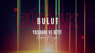 Burak Bulut - Yaşandı Ve Bitti(360P)