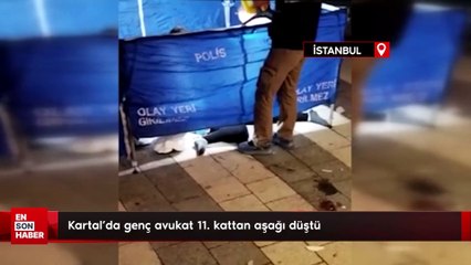 Kartal'da genç avukat 11. kattan aşağı düştü