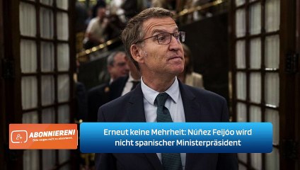 Erneut keine Mehrheit: Núñez Feijóo wird nicht spanischer Ministerpräsident