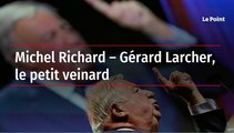 Michel Richard – Gérard Larcher, le petit veinard