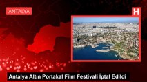 Antalya Altın Portakal Film Festivali İptal Edildi