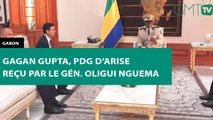 [#Reportage] #Gabon : Gagan Gupta, PDG d’Arise reçu par le Gén. Oligui Nguema