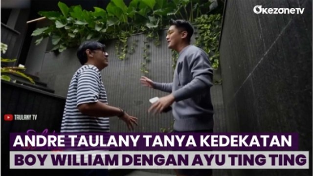 Andre Taulany Pertanyakan Kedekatan Boy William dengan Ayu Ting Ting, Bakal Dijodohkan ?