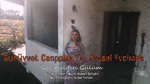 Sürüvvet Canpolat & Kutsal Evcimen - Geç Kaldın Gülüm (Official Video)
