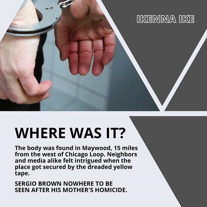 | IKENNA IKE | SERGIO BROWN NOWHERE TO BE SEEN AFTER HIS MOTHER’S HOMICIDE: WHO IS HE? (PART 2) (@IKENNAIKE)