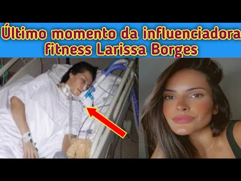 A influenciadora de fitness Larissa Borges faleceu aos 33 anos || Larissa Borges causa da morte