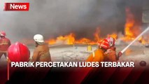 Diduga Korsleting Mesin, Pabrik Percetakan di Tangerang Ludes Terbakar
