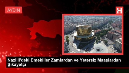 Nazilli'deki Emekliler Zamlardan ve Yetersiz Maaşlardan Şikayetçi