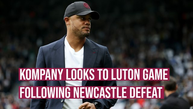 Vincent Kompany looks to Luton after Newcastle defeat