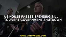 US House passes spending bill to avert government shutdown