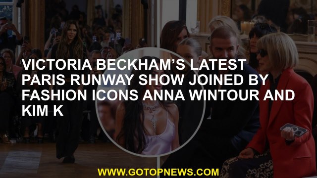 Victoria Beckham’s latest Paris runway show joined by fashion icons Anna Wintour and Kim K