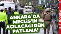 Ankara'da Alarm Sesleri! Meclis'in Açılacağı Gün Patlama Meydana Geldi
