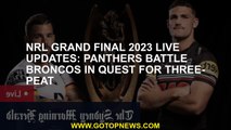 NRL grand final 2023 LIVE updates: Panthers battle Broncos in quest for three-peat
