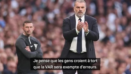 7e j. - Postecoglou : "Les gens croient à tort que la VAR sera exempte d'erreurs"