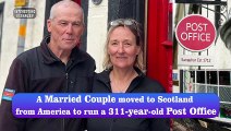 A Married Couple moved to Scotland from America to run a 311year-old Post Office@InterestingStranger