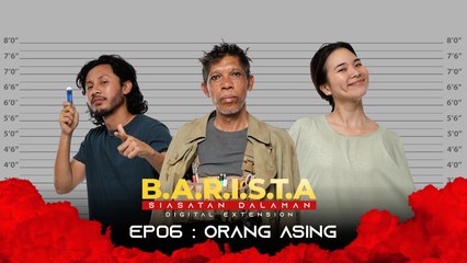 Orang Asing  | B.A.R.I.S.T.A : Siasatan Dalaman [Digital Extension EP05]