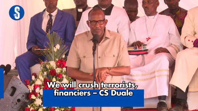 We will crush terrorists, financiers – CS Duale