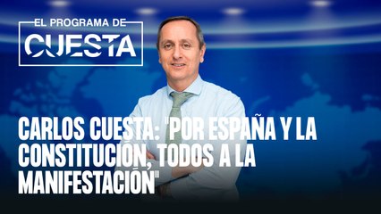 Carlos Cuesta: "Por España y la constitución, todos a la manifestación"