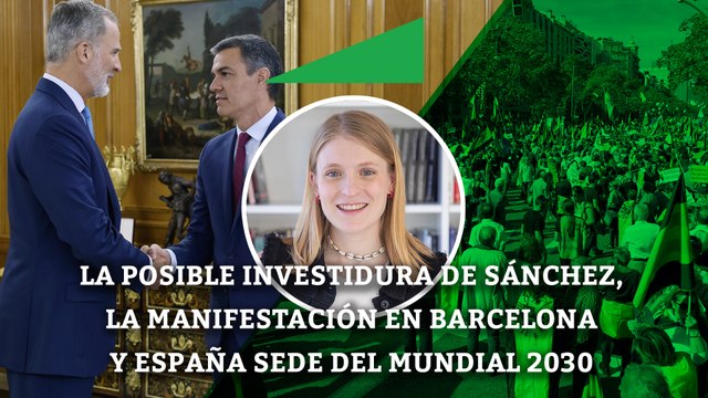 La posible investidura de Sánchez, la manifestación en Barcelona y España sede del Mundial 2030