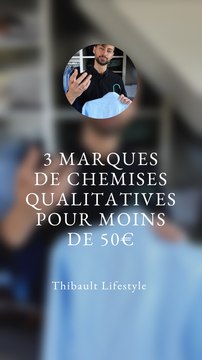 3 MARQUES DE CHEMISES QUALITATIVES pour MOINS de 50€