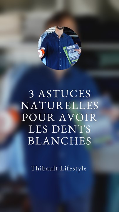 3 ASTUCES NATURELLES pour avoir LES DENTS BLANCHES