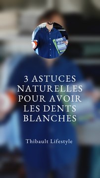 3 ASTUCES NATURELLES pour avoir LES DENTS BLANCHES
