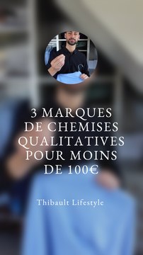 3 MARQUES DE CHEMISES QUALITATIVES pour MOINS de 100€