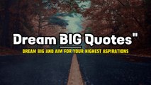 Dream Big Quotes | Aim high | Make your dreams come true