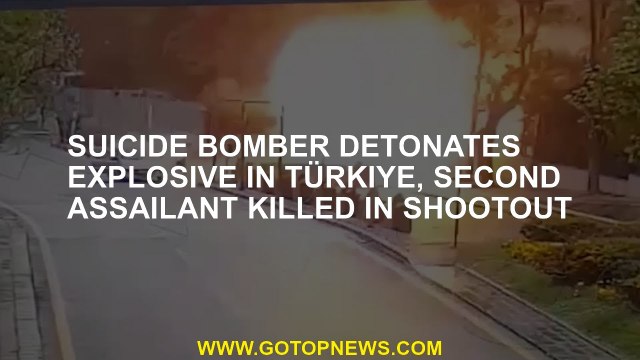 Suicide bomber detonates explosive in Türkiye, second assailant killed in shootout
