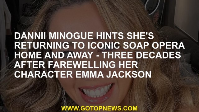 Dannii Minogue hints she's returning to iconic soap opera Home and Away - three decades after farewe