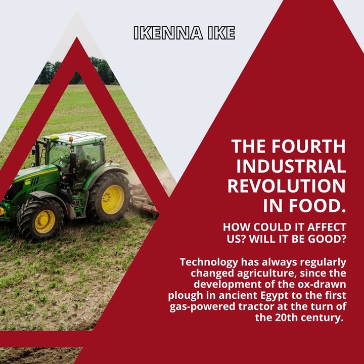 | IKENNA IKE | THE FOURTH INDUSTRIAL REVOLUTION IN FOOD: HOW COULD IT AFFECT US? (PART 1) (@IKENNAIKE)