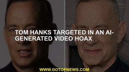 Tom Hanks targeted in an AI-generated video hoax