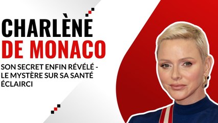 Charlène de Monaco : Son Secret enfin Révélé - Le Mystère sur sa Santé Éclairci
