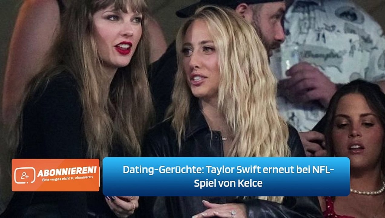 Dating-Gerüchte: Taylor Swift erneut bei NFL-Spiel von Kelce