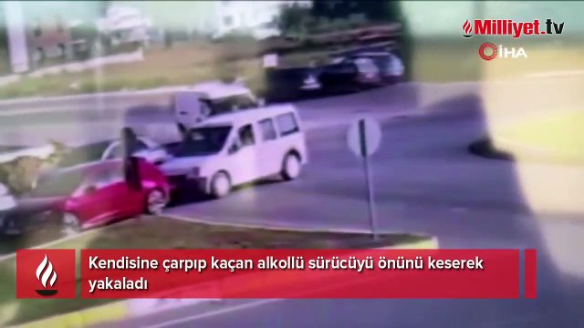 Kendisine çarpıp kaçan alkollü sürücüyü önünü keserek yakaladı