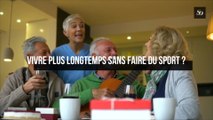 Vivre plus longtemps sans faire du sport ?