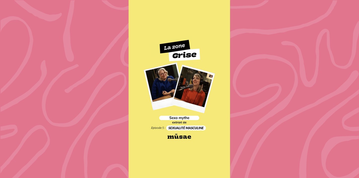 La Zone Grise - Sexualité Masculine : Sexo Mythe