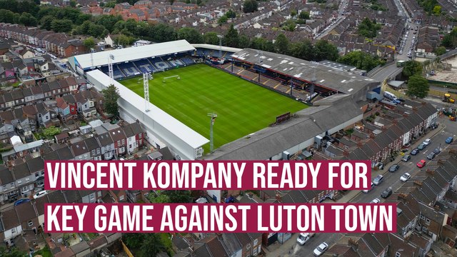 Vincent Kompany looking forward to key game against Luton Town