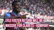 Lyle Foster's return from suspension is 'massive' for Burnley - Vincent Kompany