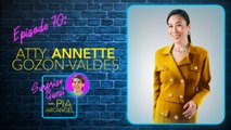 Episode 70: Atty. Annette Gozon-Valdes | Surprise Guest with Pia Arcangel