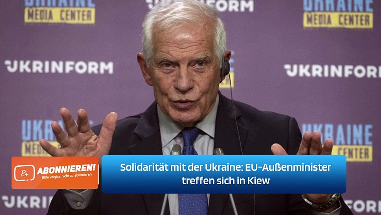Solidarität mit der Ukraine: EU-Außenminister treffen sich in Kiew